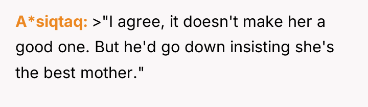 A*siqtaq >"I agree, it doesn't make her a good one....