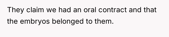 They claim we had an oral contract and that the...
