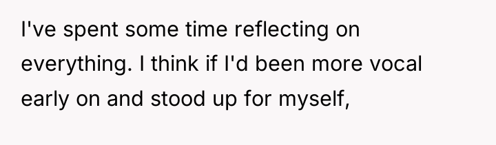 I've spent some time reflecting on everything. I think if...