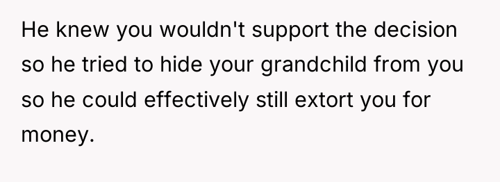 He knew you wouldn't support the decision so he tried...