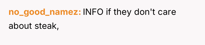 no_good_namez INFO if they don't care about steak,
