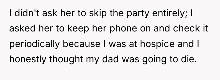 I didn't ask her to skip the party entirely; I...