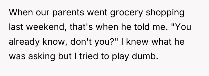 When our parents went grocery shopping last weekend, that's when...