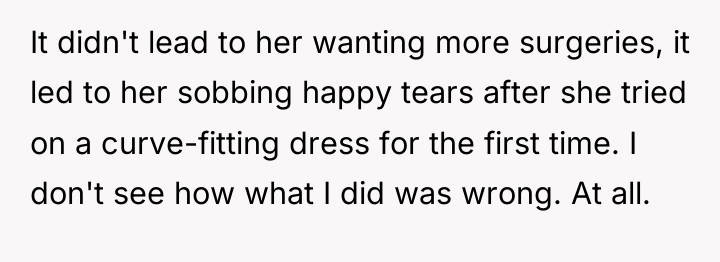 It didn't lead to her wanting more surgeries, it led...