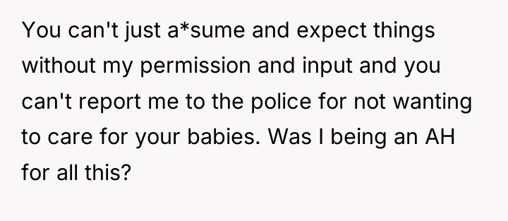 You can't just a*sume and expect things without my permission...