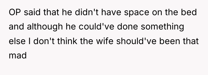 OP said that he didn't have space on the bed...