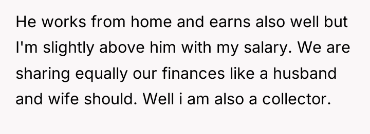 He works from home and earns also well but I'm...