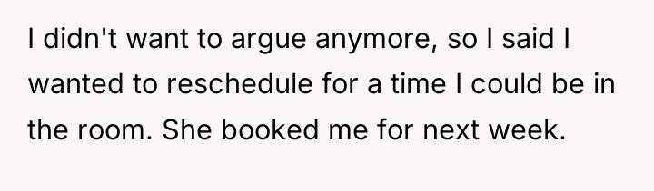I didn't want to argue anymore, so I said I...