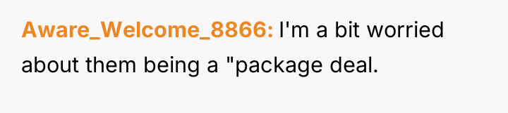 Aware_Welcome_8866 I'm a bit worried about them being a "package...