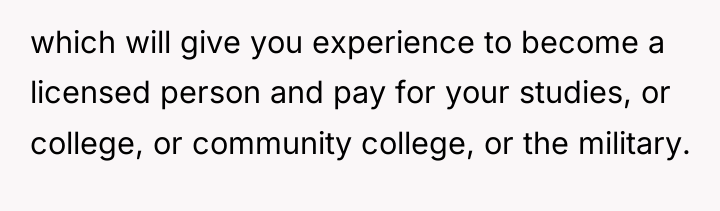 which will give you experience to become a licensed person...