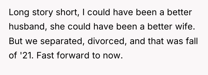 Long story short, I could have been a better husband,...