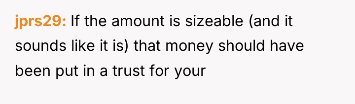 jprs29 If the amount is sizeable (and it sounds like...