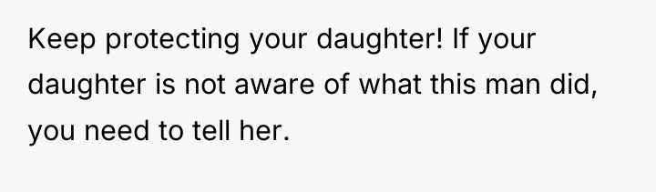 Keep protecting your daughter! If your daughter is not aware...