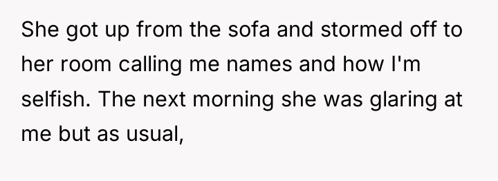 She got up from the sofa and stormed off to...
