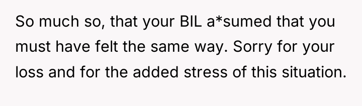 So much so, that your BIL a*sumed that you must...