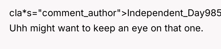 cla*s="comment_author">Independent_Day985: Uhh might want to keep an eye on that...