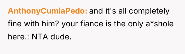 AnthonyCumiaPedo and it's all completely fine with him? your fiance...