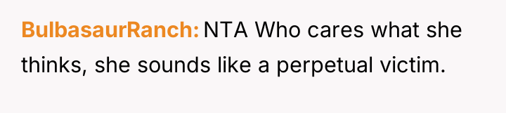 BulbasaurRanch NTA Who cares what she thinks, she sounds like...