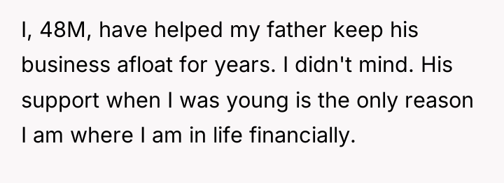 I, 48M, have helped my father keep his business afloat...
