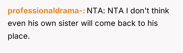 professionaldrama- NTA: NTA I don't think even his own sister...