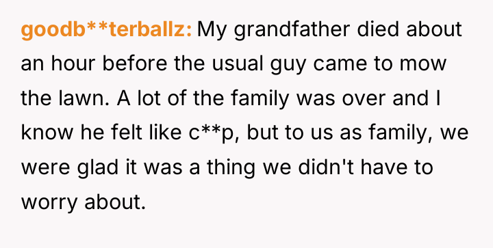 goodb**terballz My grandfather died about an hour before the usual...