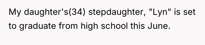 My daughter's(34) stepdaughter, "Lyn" is set to graduate from high...