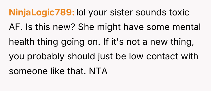 NinjaLogic789 lol your sister sounds toxic AF. Is this new?...