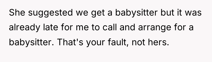 She suggested we get a babysitter but it was already...