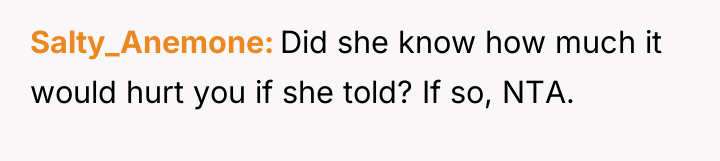Salty_Anemone Did she know how much it would hurt you...