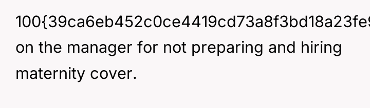 100{39ca6eb452c0ce4419cd73a8f3bd18a23fe95ab4febb092bc2ab1b542eeea82f} on the manager for not preparing and hiring maternity...