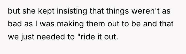 but she kept insisting that things weren't as bad as...