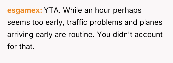 esgamex YTA. While an hour perhaps seems too early, traffic...