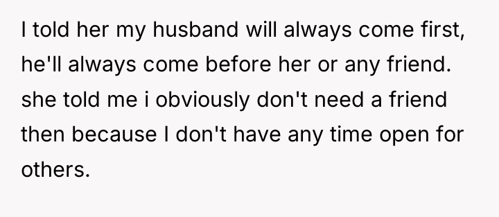 I told her my husband will always come first, he'll...