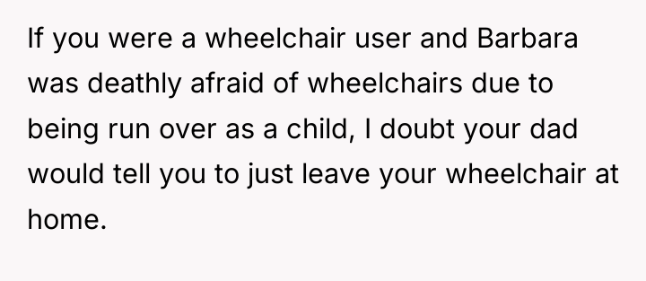 If you were a wheelchair user and Barbara was deathly...