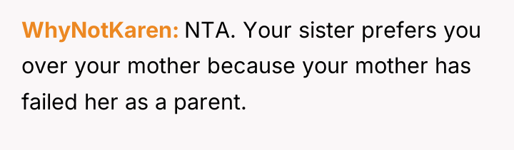 WhyNotKaren NTA. Your sister prefers you over your mother because...