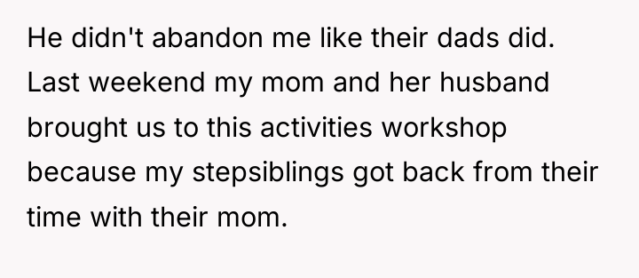 He didn't abandon me like their dads did. Last weekend...