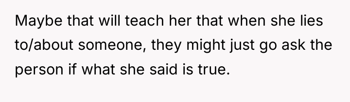 Maybe that will teach her that when she lies to/about...
