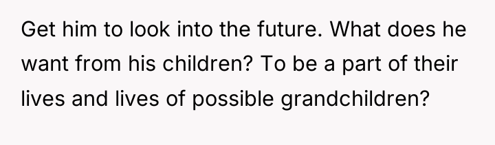 Get him to look into the future. What does he...