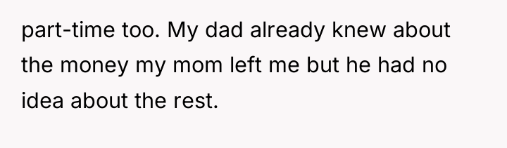 part-time too. My dad already knew about the money my...