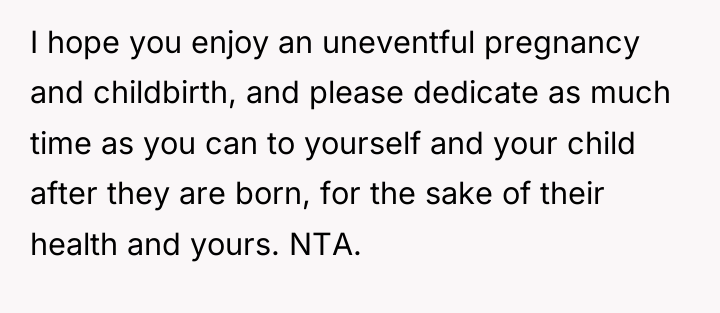I hope you enjoy an uneventful pregnancy and childbirth, and...