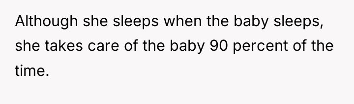 Although she sleeps when the baby sleeps, she takes care...