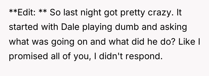 **Edit: ** So last night got pretty crazy. It started...