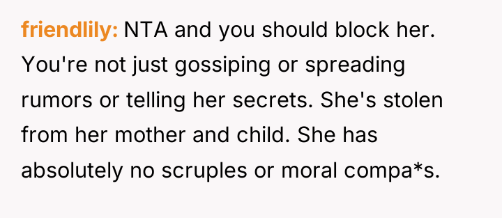 friendlily NTA and you should block her. You're not just...