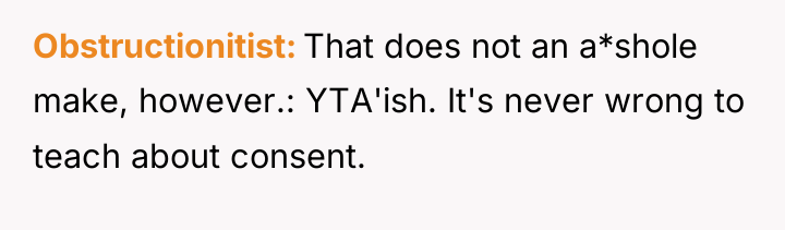 Obstructionitist That does not an a*shole make, however.: YTA'ish. It's...