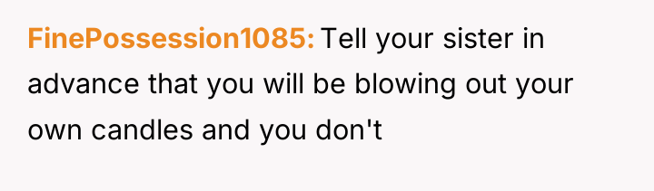 FinePossession1085 Tell your sister in advance that you will be...