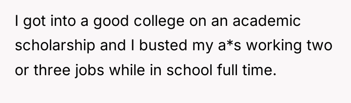 I got into a good college on an academic scholarship...