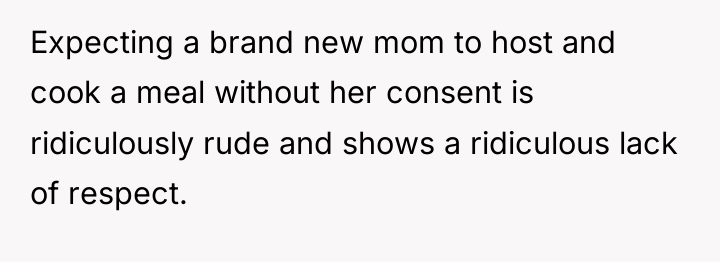Expecting a brand new mom to host and cook a...