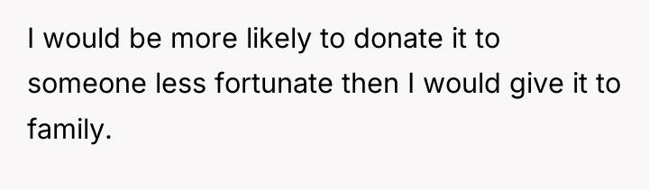 I would be more likely to donate it to someone...