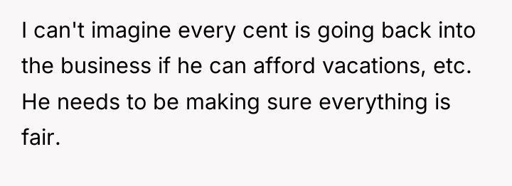 I can't imagine every cent is going back into the...