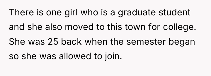 There is one girl who is a graduate student and...